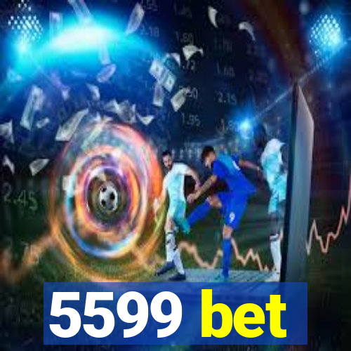 5599 bet